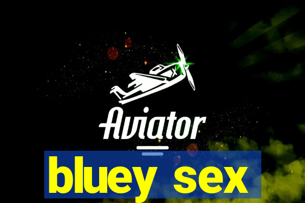bluey sex